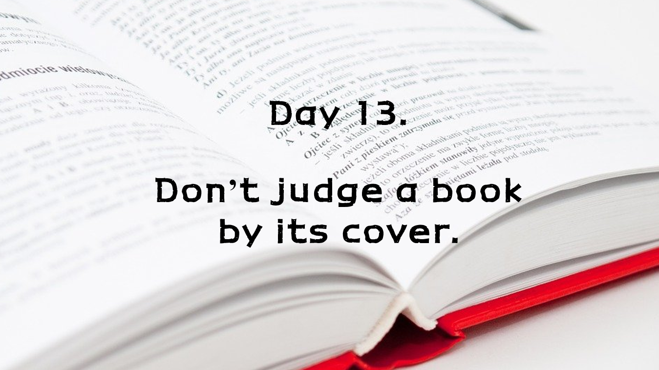  Day 13. Don't judge a book by its cover.