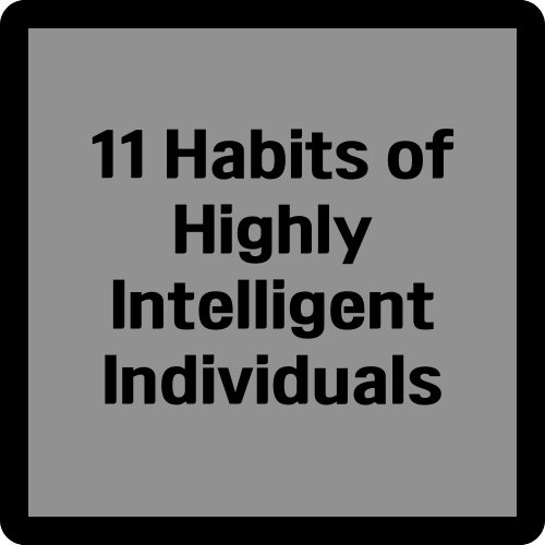 11 Habits of Highly Intelligent Individuals