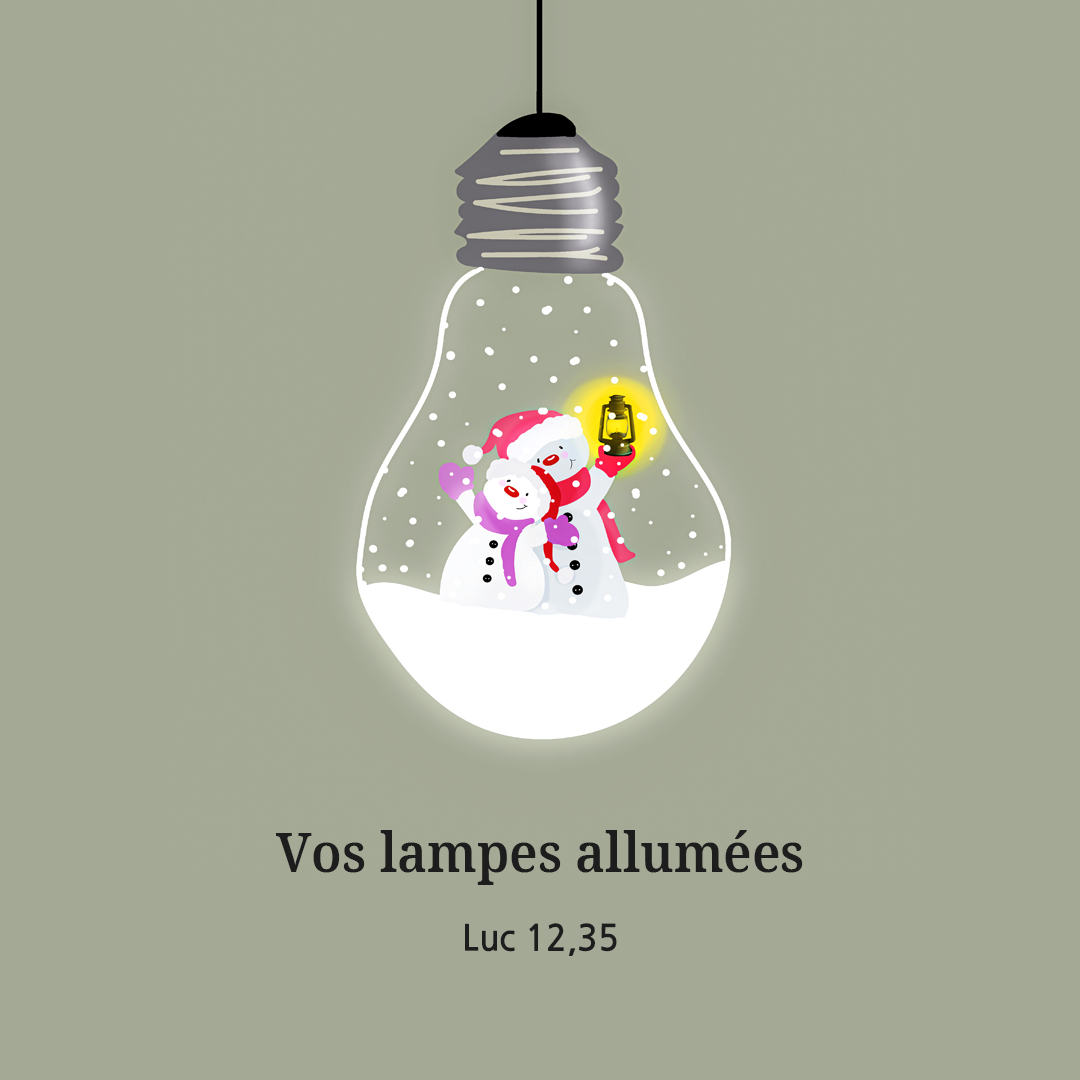 Vos lampes allum&eacute;es. (Luc 12&#44;35)