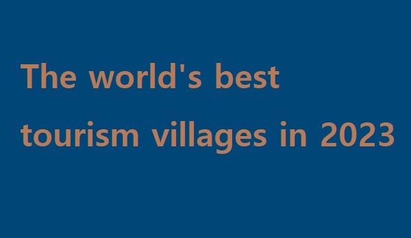 2023년 세계 최고의 관광 마을 다섯 곳 VIDEO: The world&#39;s best tourism villages in 2023