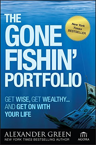 The Gone Fishin&#39; Portfolio: Get Wise&#44; Get Wealthy...and Get on With Your Life