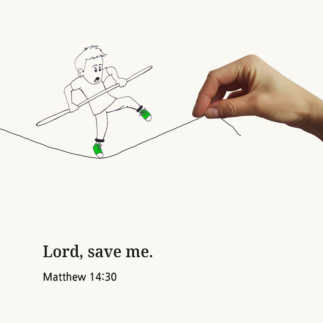 Lord&#44; Save me. (Matthew 14:30)