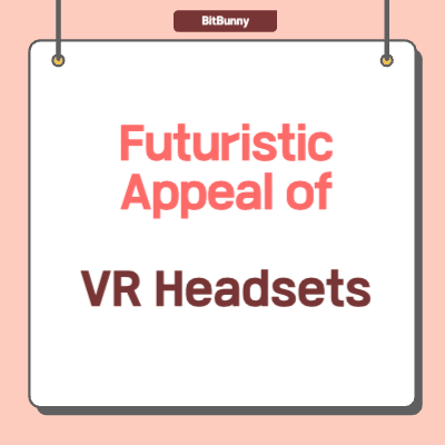Futuriistic Appeal of VR Headsets