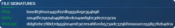 FILE SIGNATURES
MD5 ba1d6360224451fa7db955do5e354bg6
SHA1 2a14dfe791e4b498618cdce4ae6gb13de7cc5c1a
SHA256 ddg62bc788d7d955bo4e163e7e1a662ob573adc379bf2ea2a2c25585782b4dca