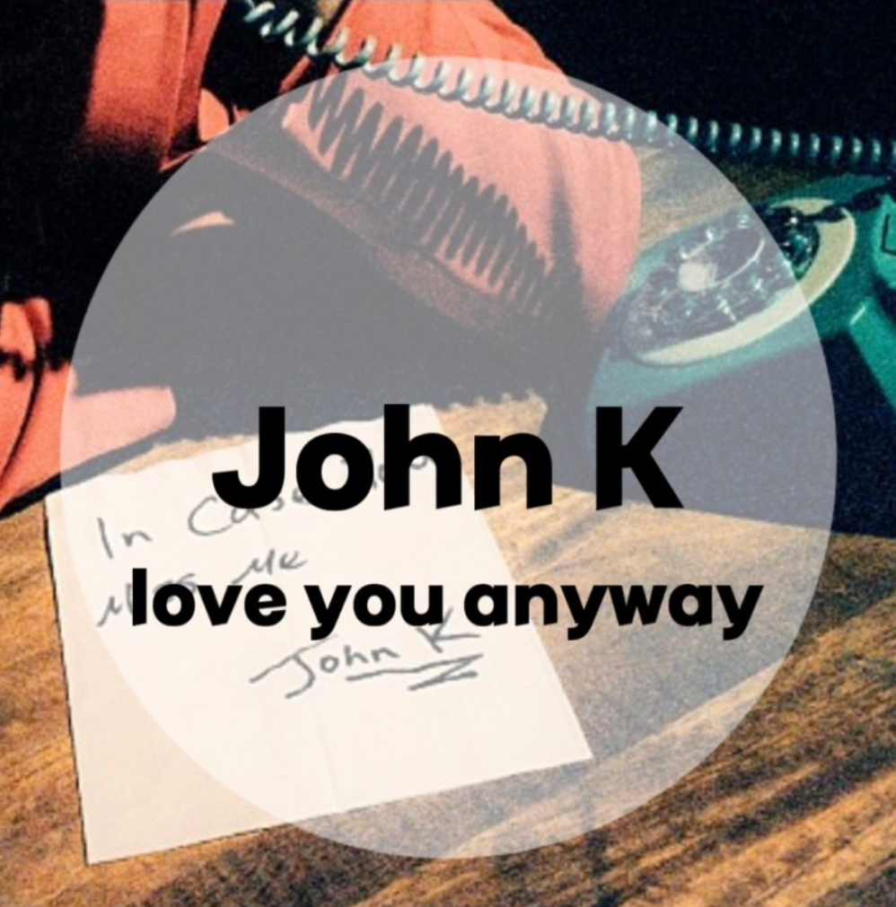 : John K : love you anyway(가사/듣기/Official Audio)