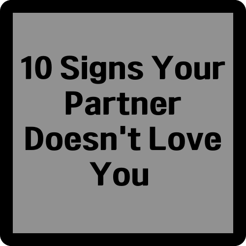 10 Signs Your Partner Doesn&#39;t Love You