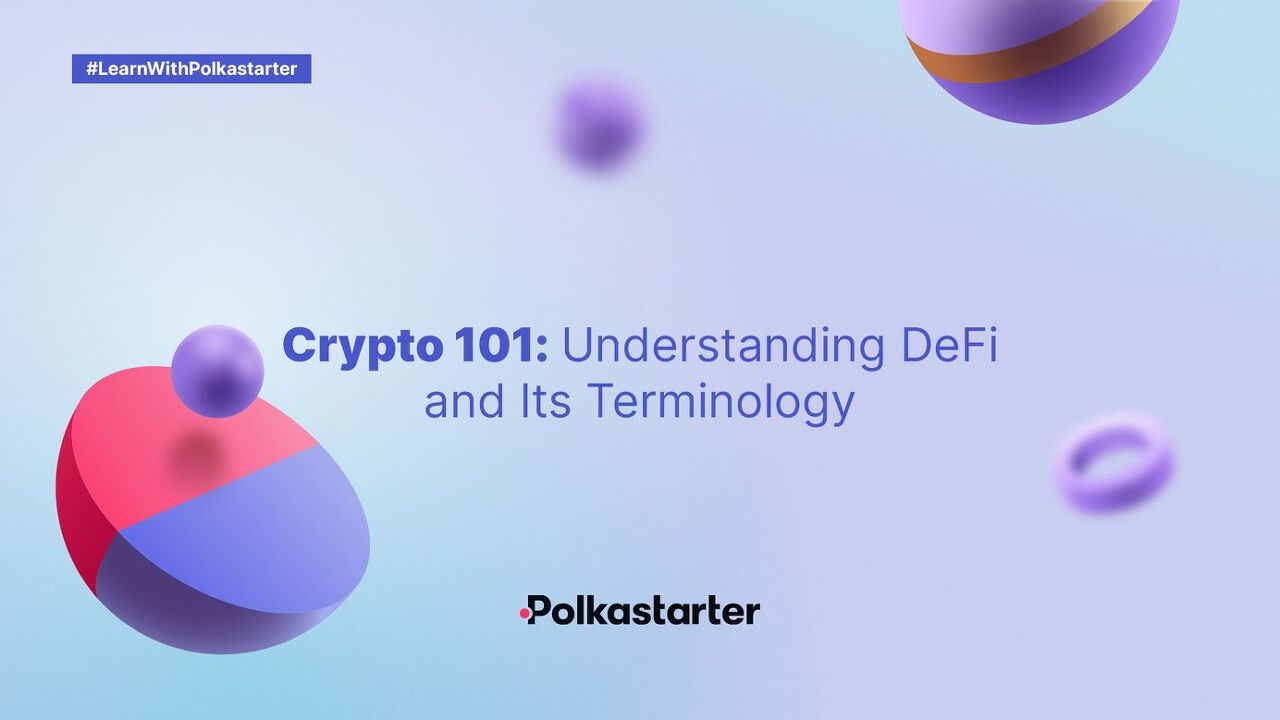  [Polkastarter 폴카스타터] 크립토 101: DeFi 및 용어의 이해