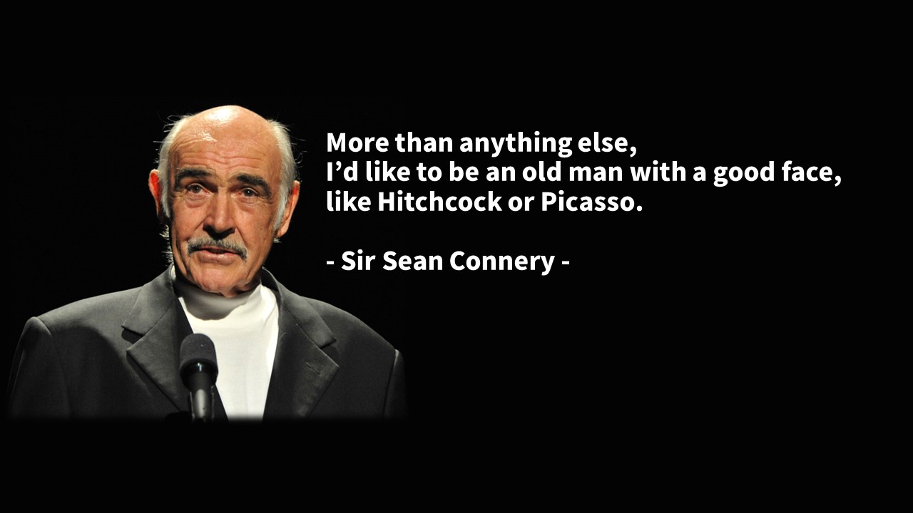  숀 코네리 경((Sir Sean Connery)) 및 나이, 미소, 좋은 얼굴에 대한 영어 명언 모음