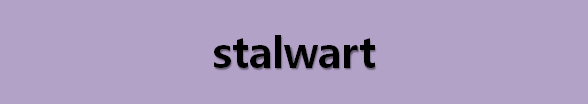  뉴스로 영어 공부하기: stalwart (충실한)
