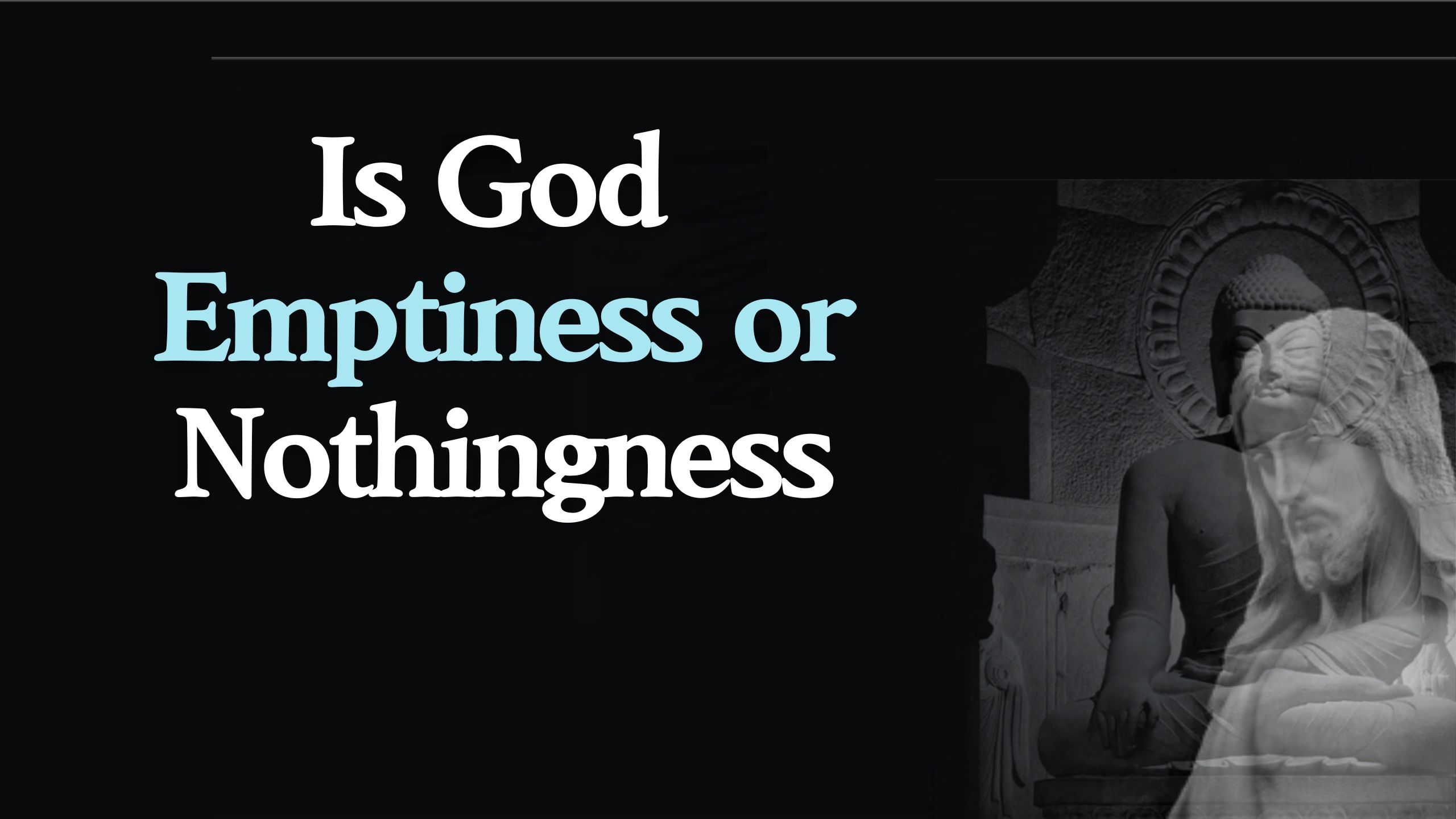 Is God emptiness or nothingness