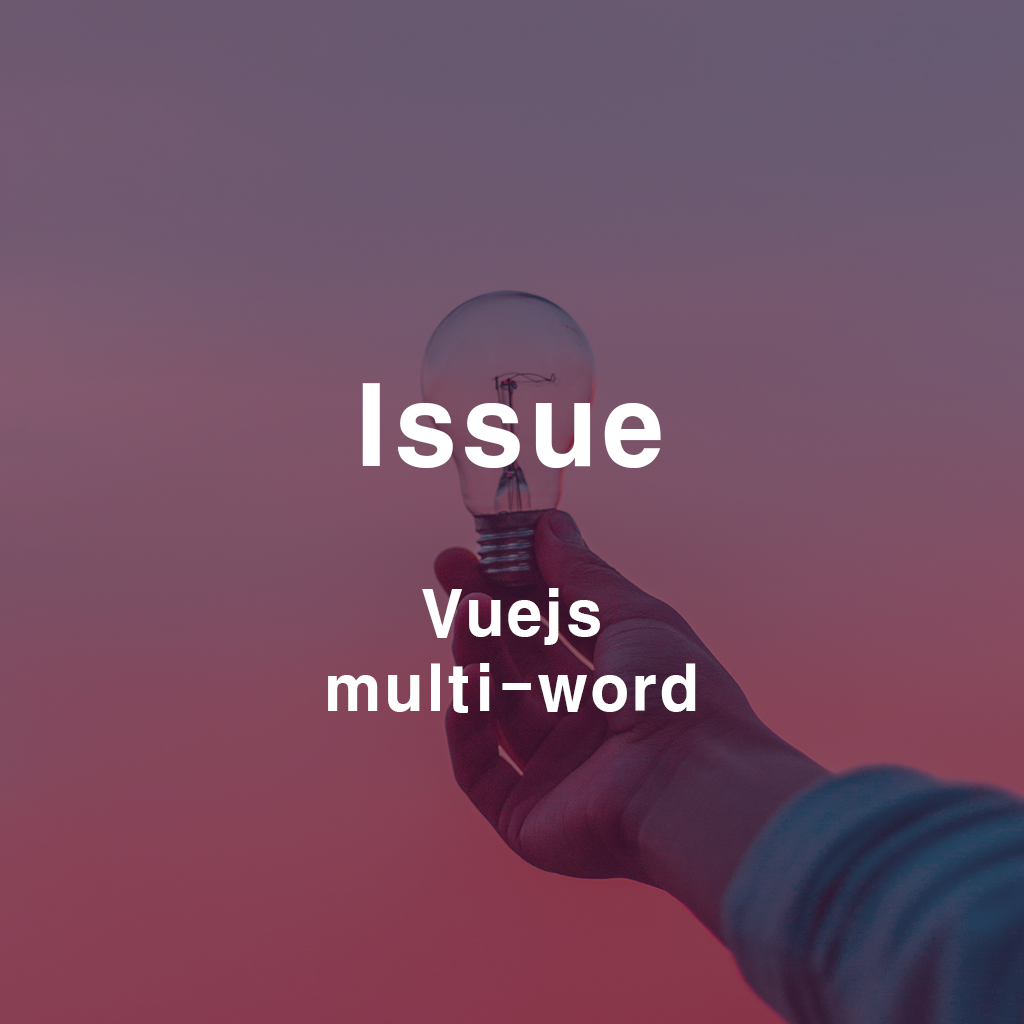 [Issue, Vuejs] error Component name "Home" should always be multiword