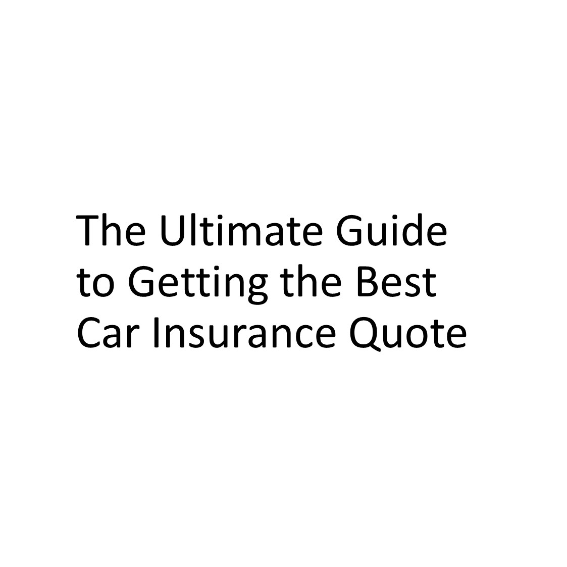 The Ultimate Guide to Getting the Best Car Insurance Quote