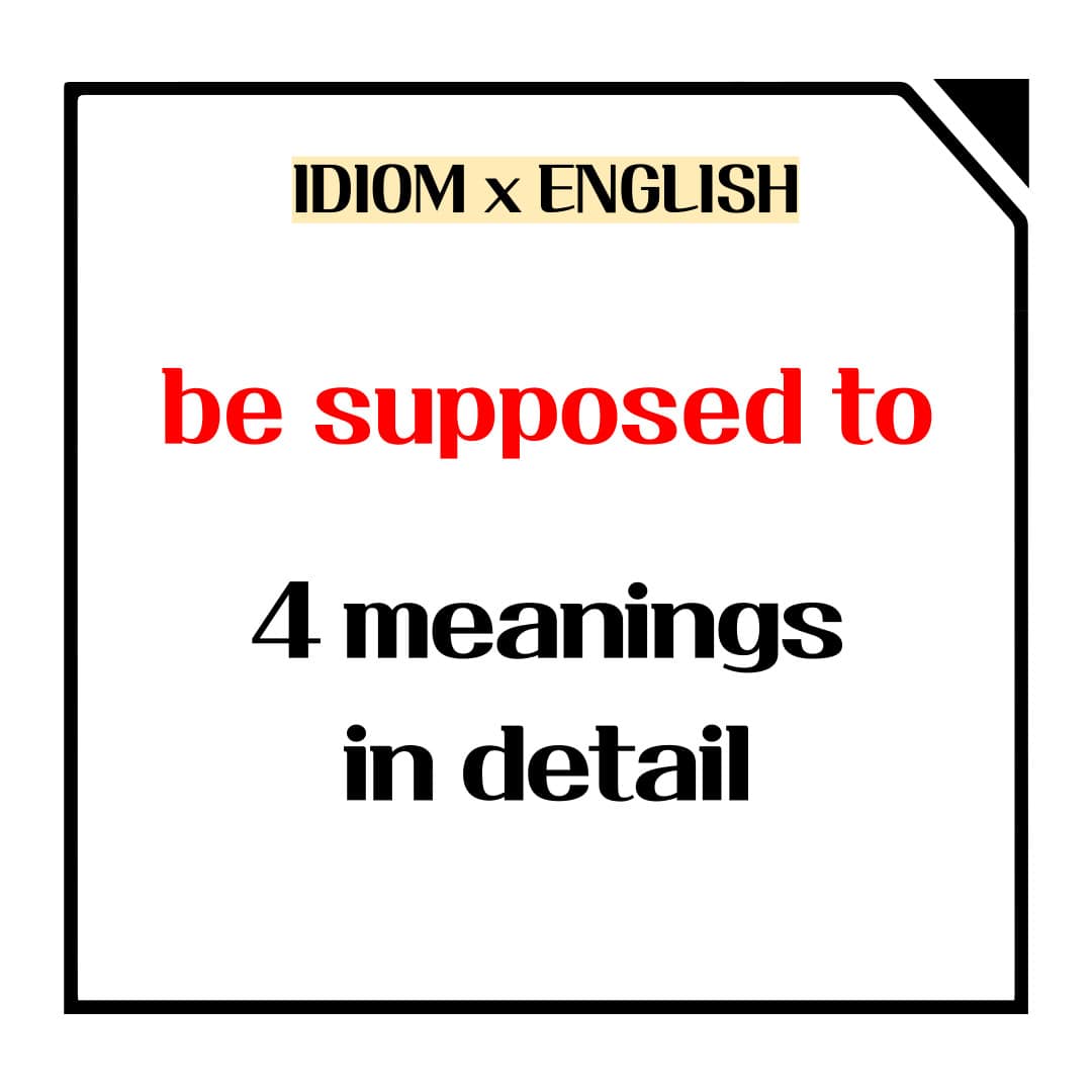 This is the main picture of 4 meanings of be supposed to.