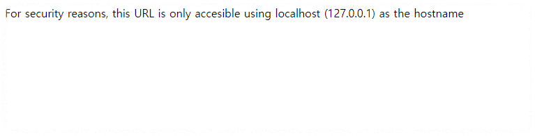 For security reasons&#44; this URL is only accesible using localhost (127.0.0.1) as the hostname