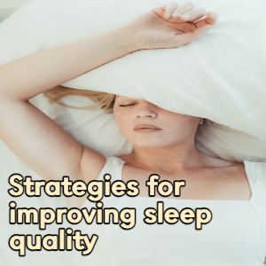 Strategies for improving sleep quality