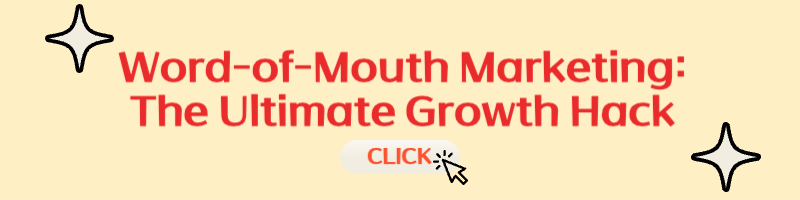 Word-of-Mouth Marketing: The Ultimate Growth Hack