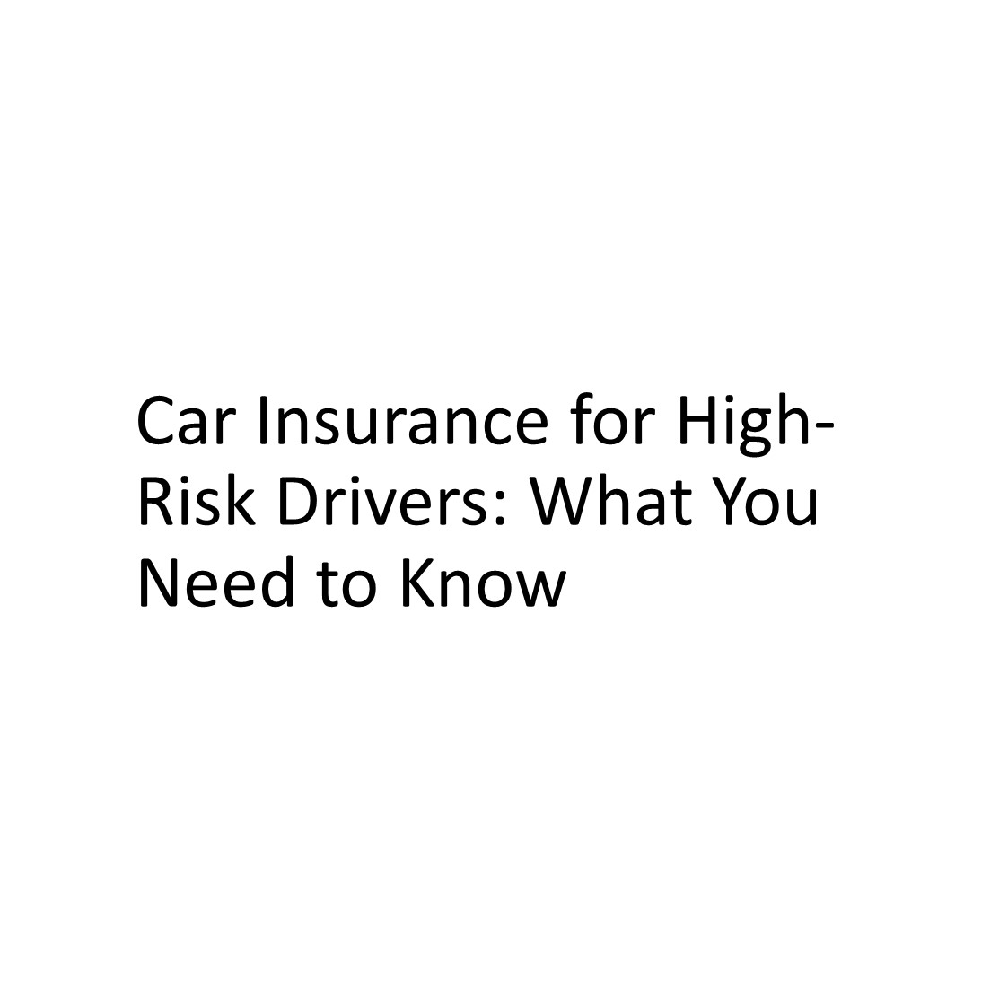 Car Insurance for High-Risk Drivers: What You Need to Know