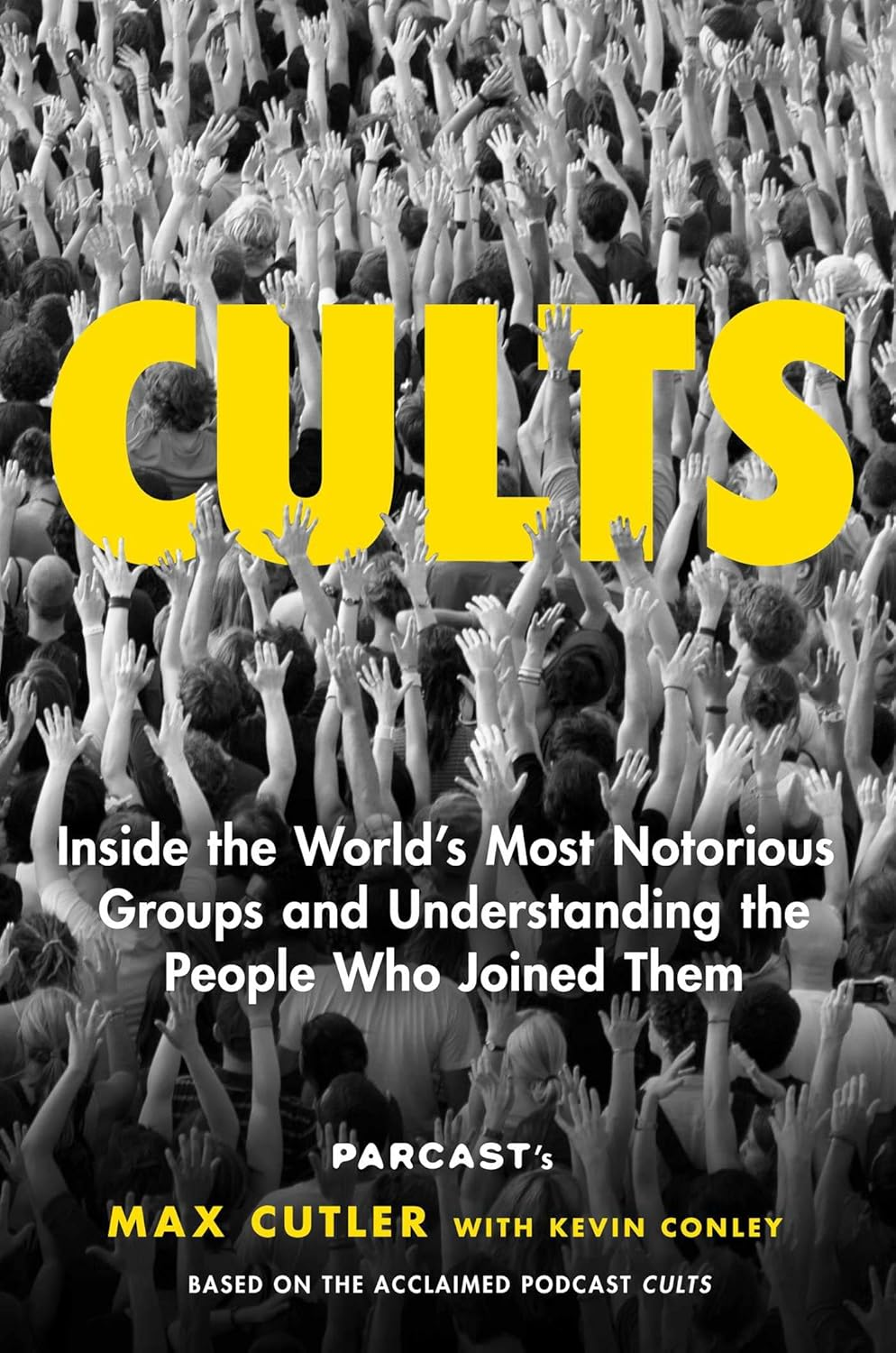 Cults: Inside the World's Most Notorious Groups and Understanding the People Who Joined Them 책 표지