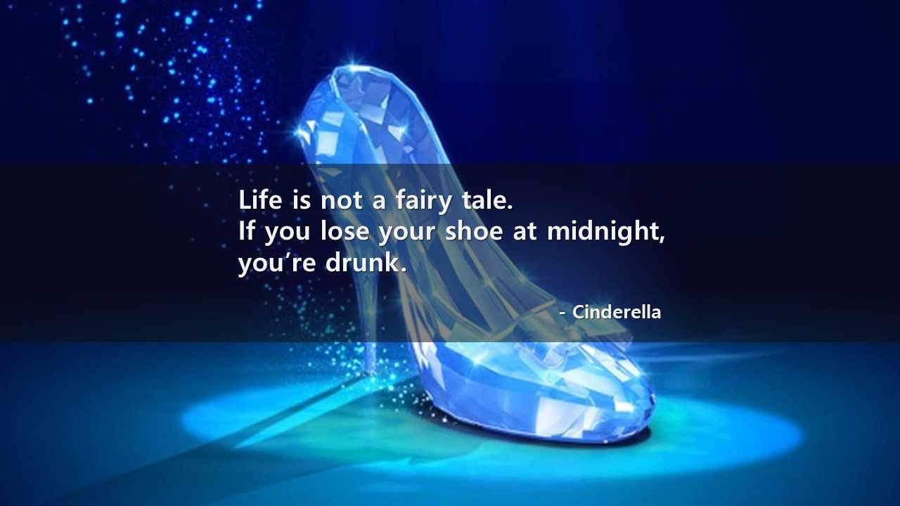 영어 인생명언&명대사: 인생&#44; 삶&#44; 정신차려라&#44; 동화 : 신데렐라:디즈니/Cinderella:Disney -Quotes&Proverb