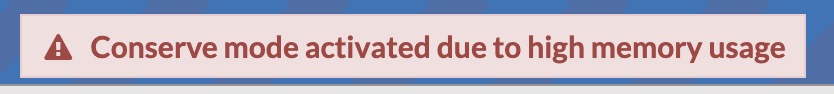 Conserve mode activated due to high memory usage