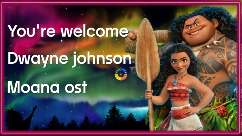  [모아나 ost] You're welcome - Dwayne Johnson (천만에 - 드웨인 존슨) 영화음악 가사해석 / Best Movie Music - Moana