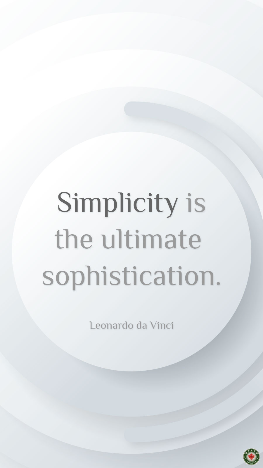  Simplicity is the ultimate sophistication.
