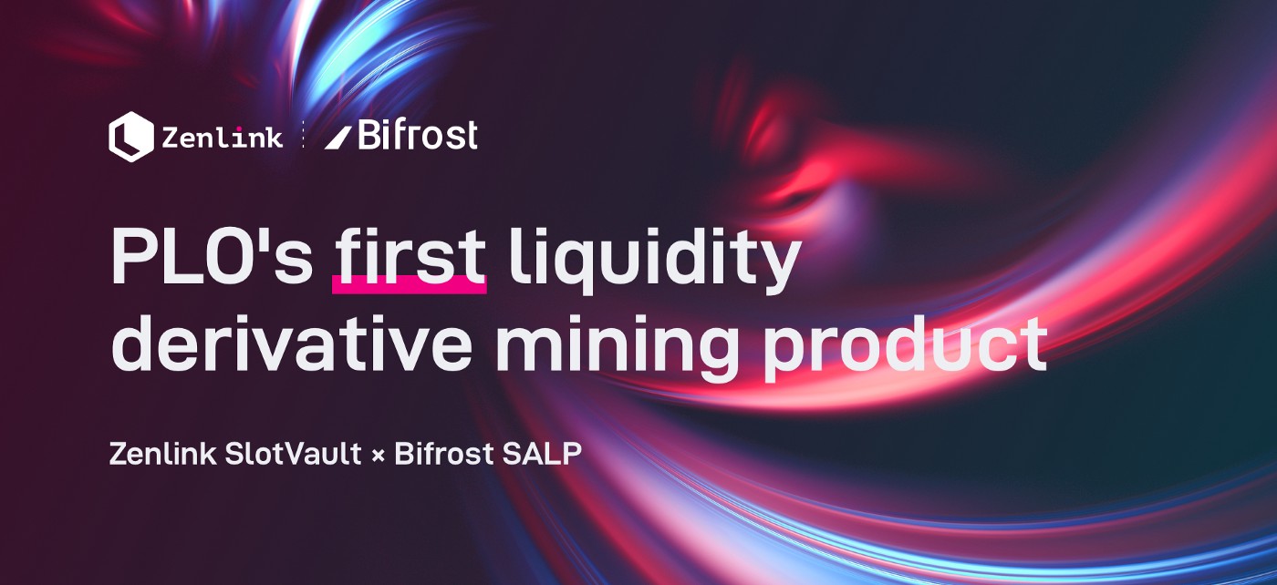  [Bifrost Finance 바이프로스트 파이낸스] 바이프로스트 SALP 프로토콜, Zenlink SlotVault와 통합해 참가자에게 크라우드론 유동성 릴리스