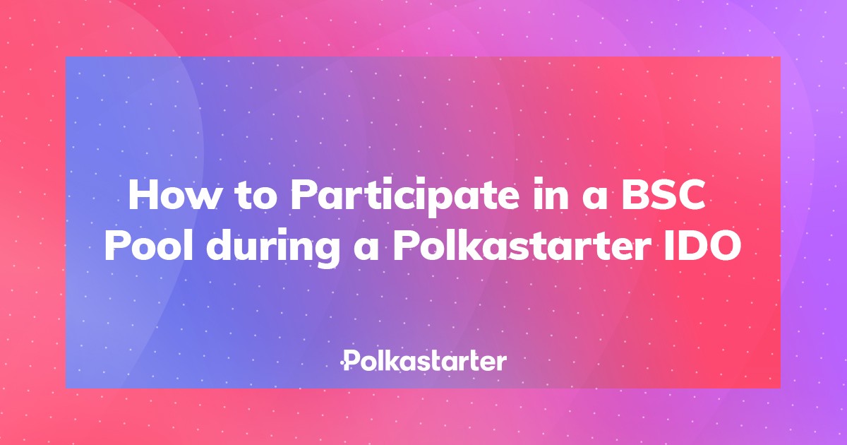  [Polkastarter 폴카스타터] BSC 풀에 참여하는 방법