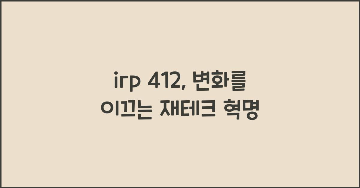 irp 412