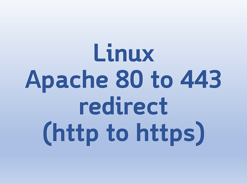  [Linux] Apache 80 to 443 redirect (http to https)