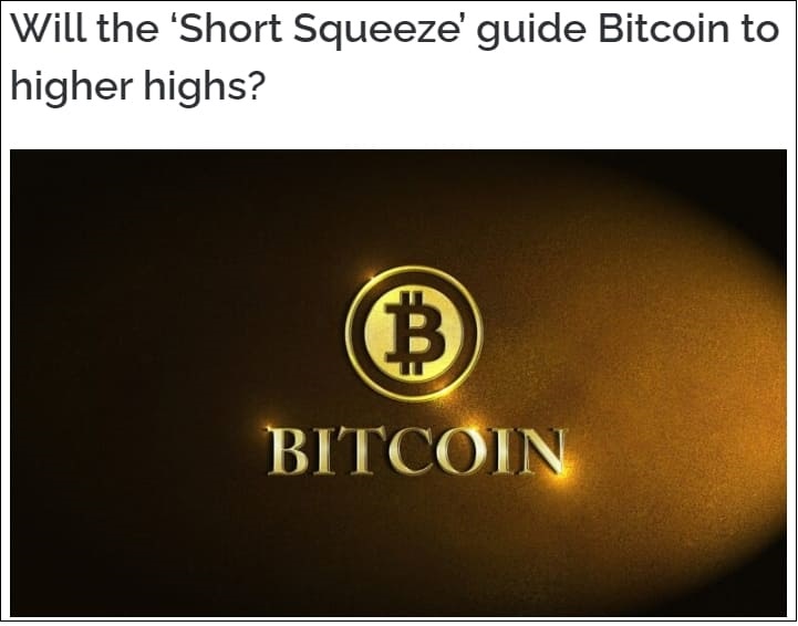  비트코인 숏 스퀴즈  연속 발생....지표 4개월 만에 최고치 Will the ‘Short Squeeze’ guide Bitcoin to higher highs?