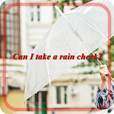  ‘다음으로 미뤄도 될까?’영어 표현 - “Can I take a rain check?”