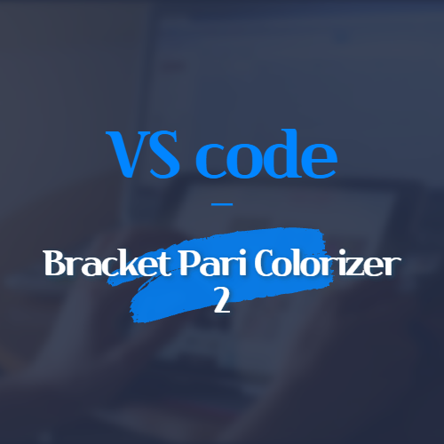 vs code Bracket Pari Colorizer 2