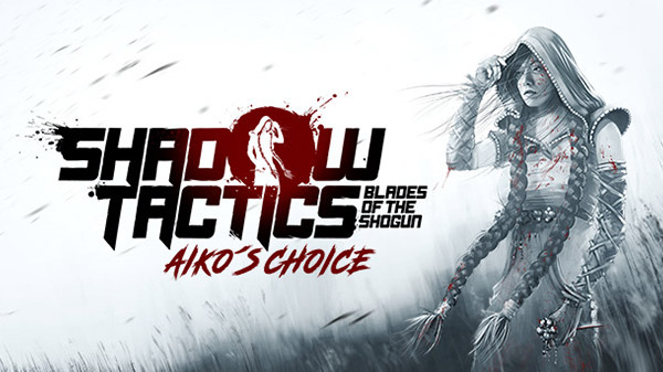  섀도우 택틱스 Shadow Tactics : Blades of the Shogun – Aiko 's Choice 독립형 확장판 발표
