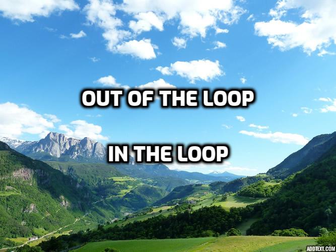 in the loop, out of the loop 뜻 썸네일