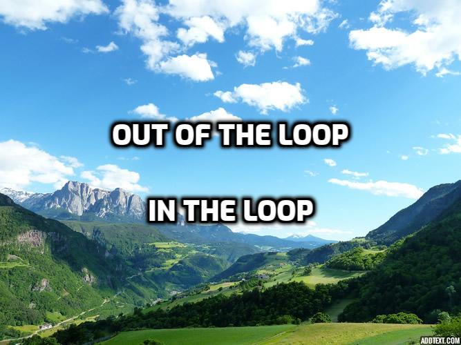  영어로 소외되는 듯한 기분인데.. 뭐라고 할까? "out of the loop"
