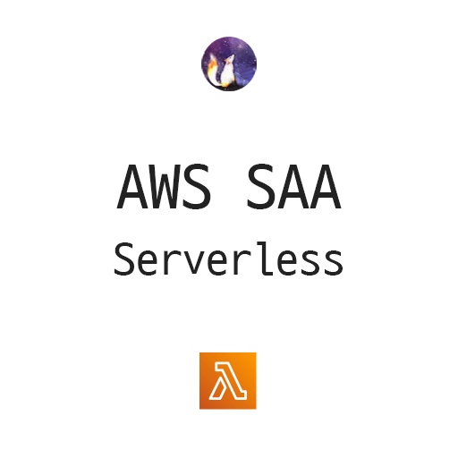  AWS SAA - Serverless