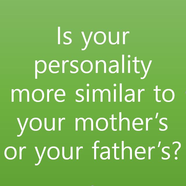  [1일 1문장] Is your personality more similar to your mother's or your father's?