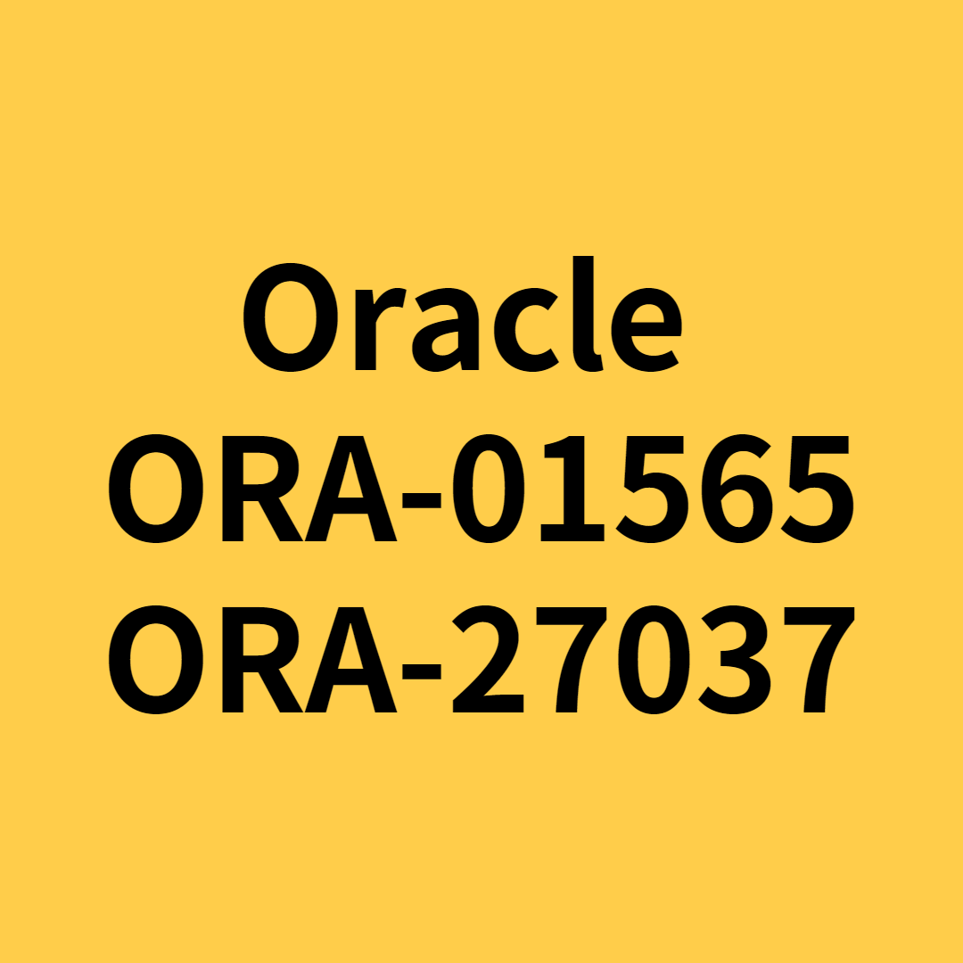  [Oracle - startup error] ORA-01565,ORA-27037