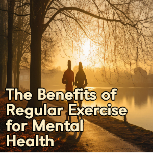 The Benefits of Regular Exercise for Mental Health