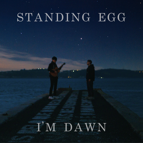  스탠딩 에그 I'm Dawn 듣기/가사/앨범/유튜브/뮤비/반복재생/작곡작사