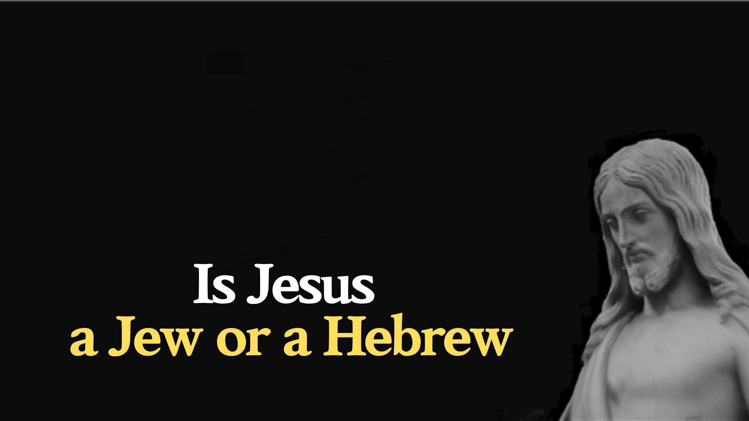Is Jesus a Jew or a Hebrew