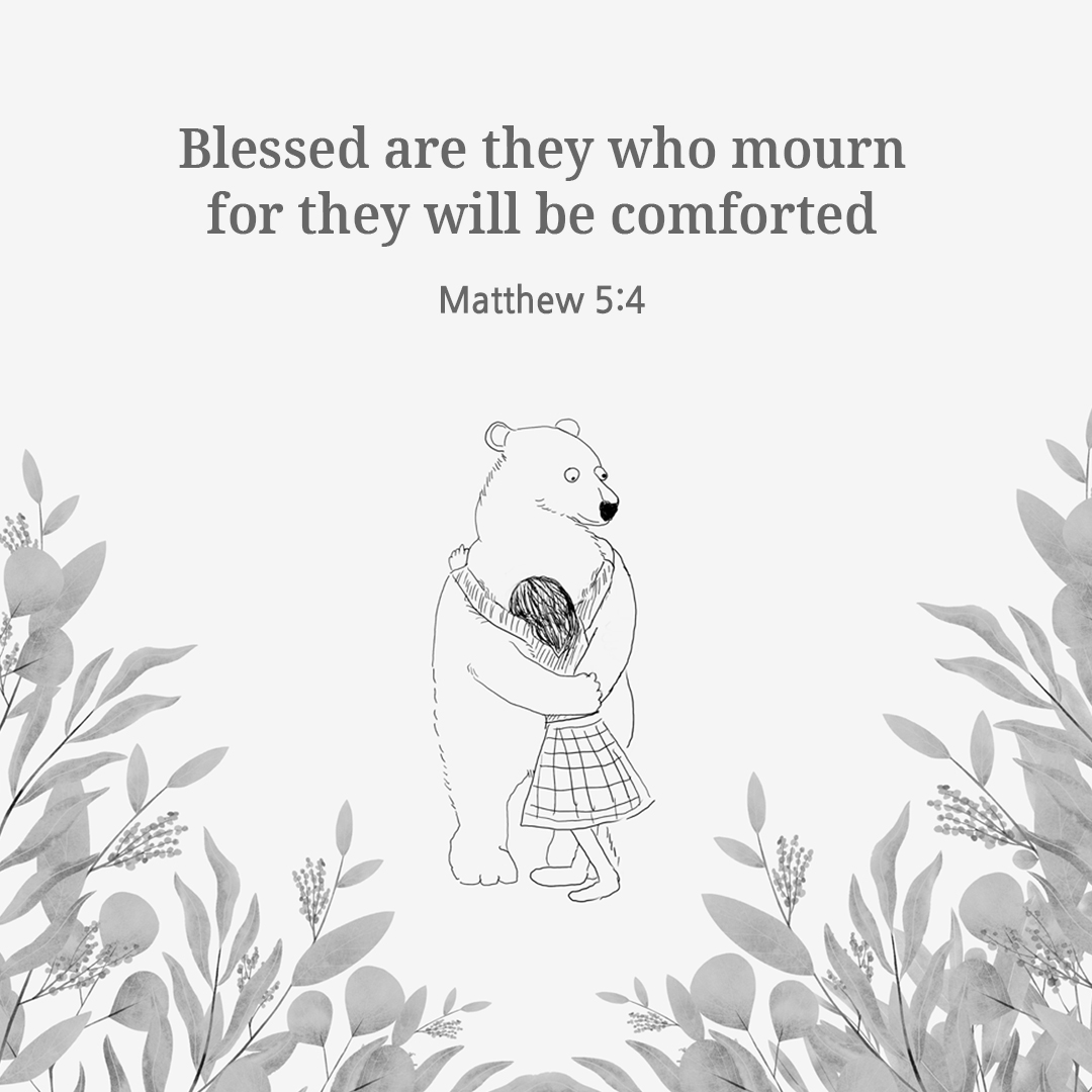 Blessed are they who mourn&#44; for they will be comforted. (Matthew 5:4)