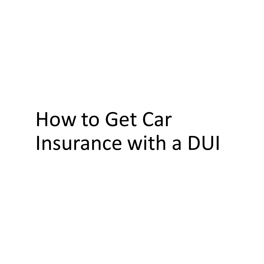 How to Get Car Insurance with a DUI
