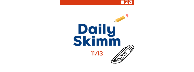  [Daily Skimm] 11/13 'Concerns are mounting over Gaza's two largest hospitals'