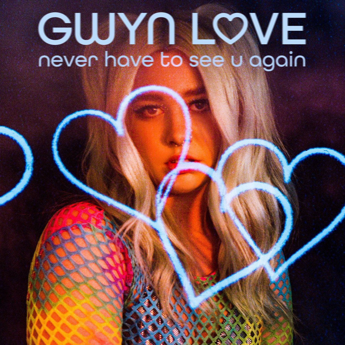  Gwyn Love - never have to see u again
