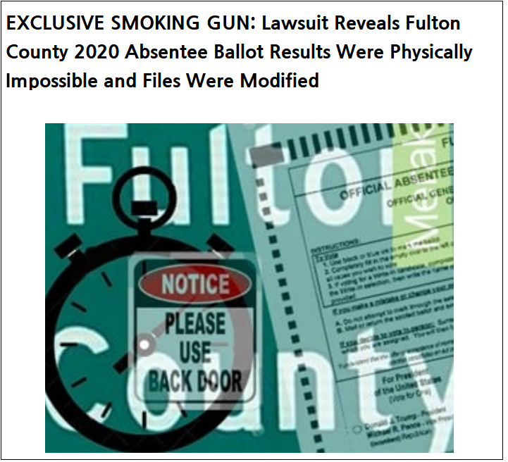 조지아 풀턴 카운티, 물리적 불가능한 부재자 투표 결과 나와...파일 자체도 수정 EXCLUSIVE SMOKING GUN: Lawsuit Reveals Fulton County 2020 Absentee Ballot Results Were Physically Impossible and Files Were Modified