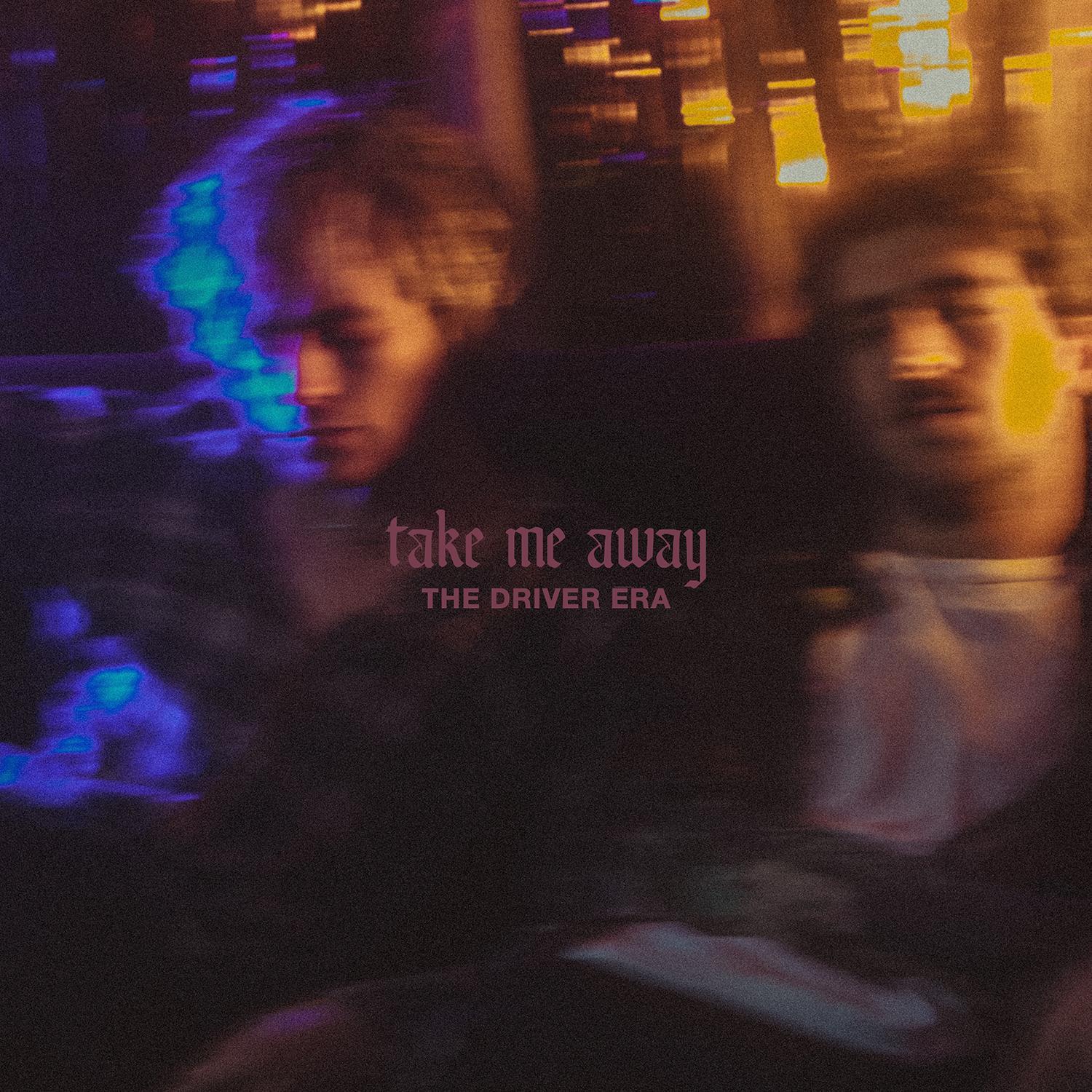  The Driver Era - Take Me Away