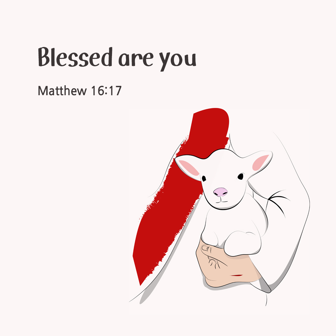 Blessed are you. (Matthew 16:17)