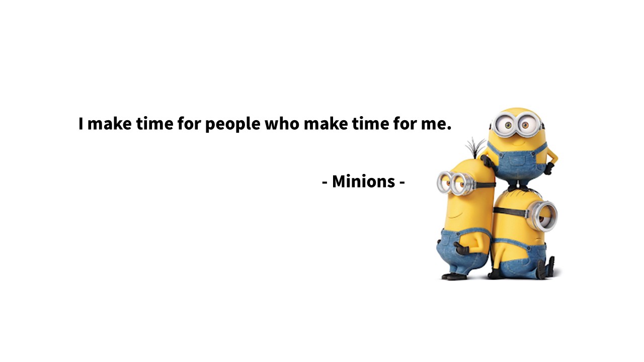  영어 인생명언&명대사: 시간, 성의, 노력, 헌신, 가치 - 미니언즈/Minions-Life Quotes&Proverb